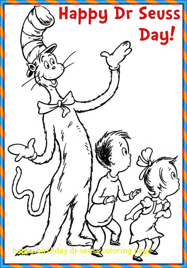 611x874 Happy Birthday Dr Seuss Coloring Page With Superb Dr Seuss Cat