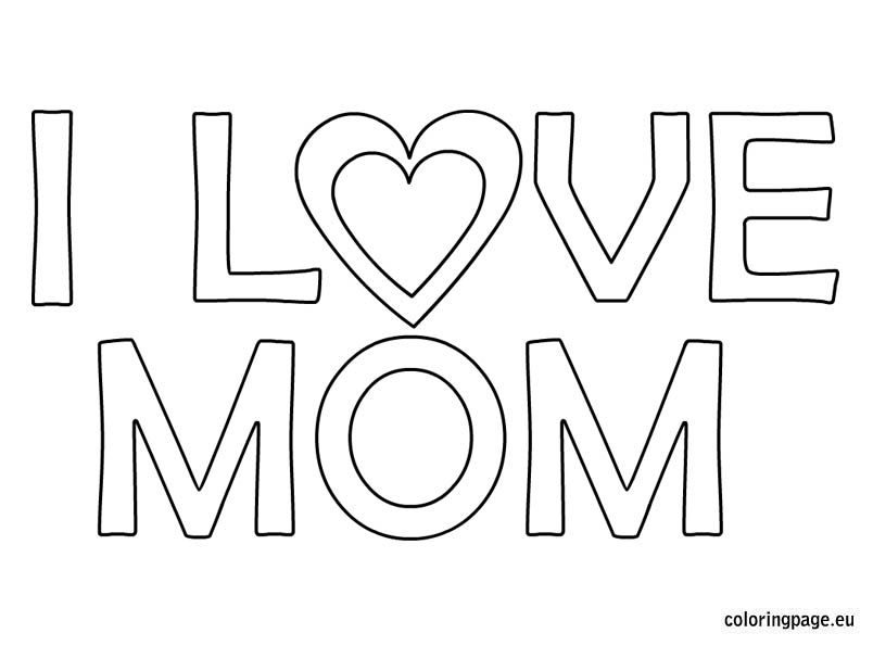 Love You Mom Mothers Day Ideas Coloring Sheets Coloring Pages 804x595 Love You Mom Mothers Day Ideas Coloring Sheets Coloring Pages