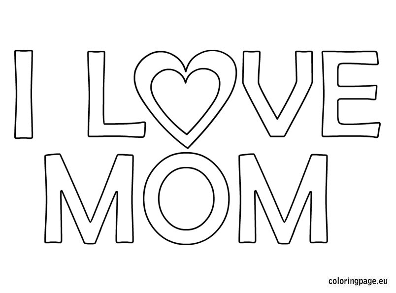 I Love Mom Coloring Page I Love You Mom Coloring Ideas 804x595 I Love Mom Coloring Page I Love You Mom Coloring Ideas