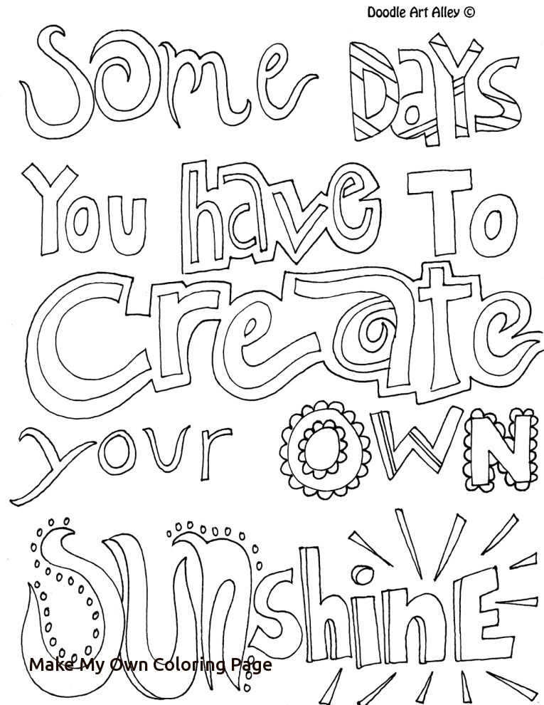 Make My Own Coloring Page Some Days You Have To Create Your Own 765x990 Make My Own Coloring Page Some Days You Have To Create Your Own